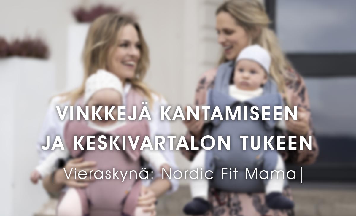 Vieraskynä: Vinkkejä kantamiseen ja keskivartalon tukeen | Nordic Fit Mama |